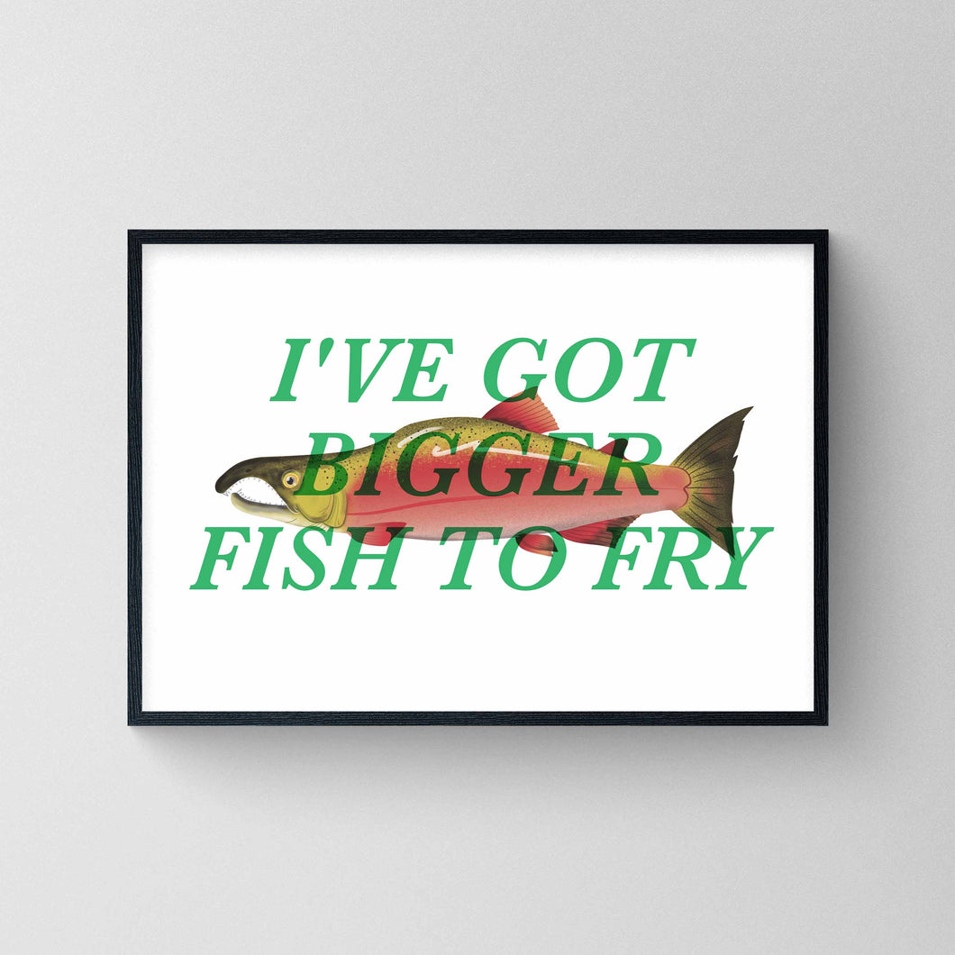 I've Got Bigger Fish To Fry #2 - Salmon Print