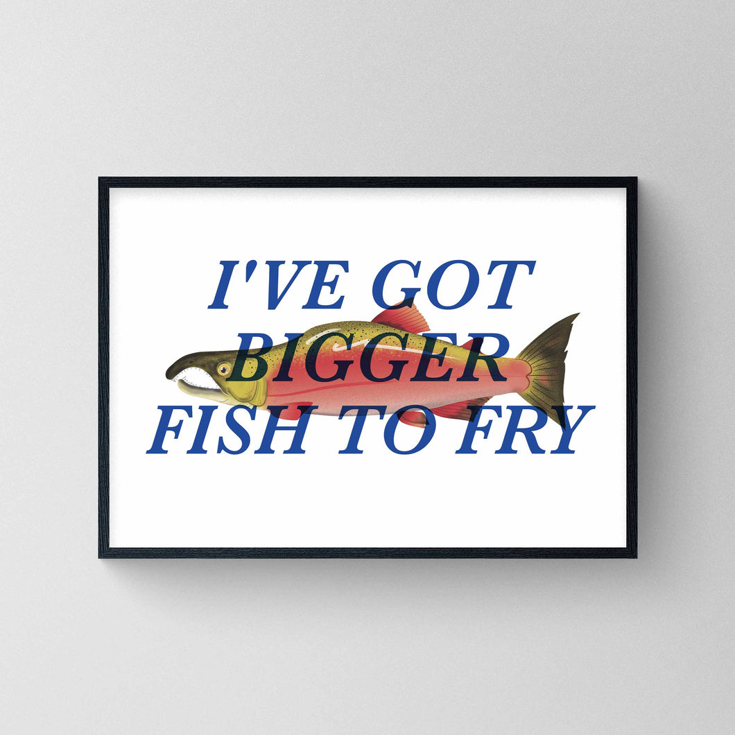 I've Got Bigger Fish To Fry #1 - Salmon Print